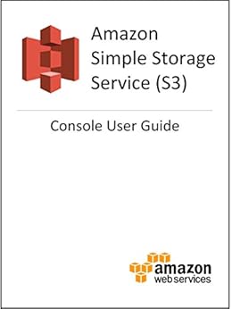 Amazon Simple Storage Service (S3) Console User Guide by [Amazon Web Services]