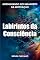 Livro Labirintos da Consciência: Mergulhando nos Meandros da Motivação (Despertando a Essência Livro 6)