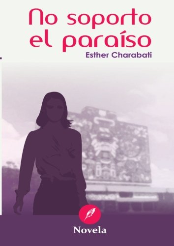 No soporto el paraiso (Spanish Edition)