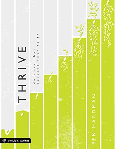 Thrive: Do More Than Survive Your Faith (Simply for Students) by Ben Hardman, Group Publishing