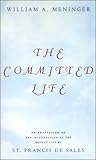 Committed Life: An Adaptation of The Introduction to the Devout Life by St. Francis de Sales