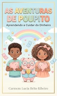 Livro Educação Financeira para Crianças: Aprendendo a Cuidar do Dinheiro com Exemplos do Dia a Dia