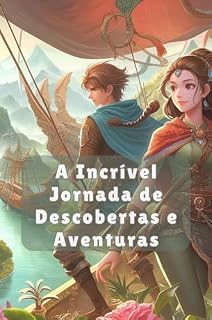 Livro A Incrível Jornada de Descobertas e Aventuras