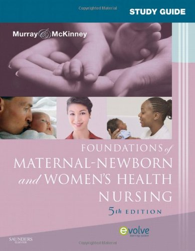 Study Guide for Foundations of Maternal-Newborn and Women's Health Nursing, 5e (Murray, Study Guide for Foundations of Maternal-Newborn & Wo)
