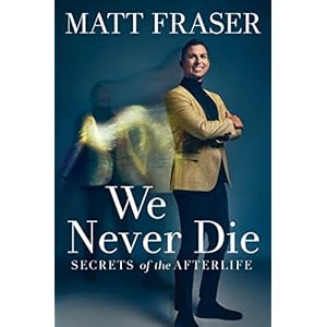 We Never Die: Secrets of the Afterlife