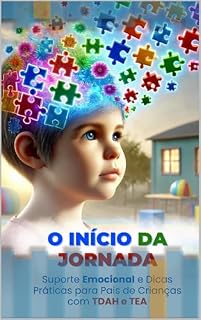 Livro O Início da Jornada: Suporte Emocional e Dicas Práticas para Pais de Crianças com TDH e TEA
