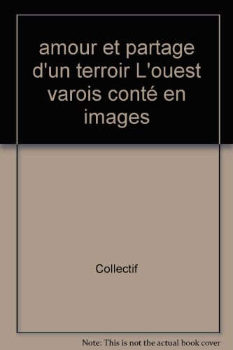 amour et partage d'un terroir L'ouest varois conté en images