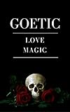 Goetic Love Magic: Achieving Love Through the Power of the Goetia