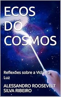 Livro ECOS DO COSMOS: Reflexões sobre a Vida e a Luz