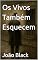 Livro Os Vivos Também Esquecem