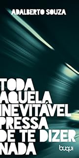 Livro Toda Aquela Inevitável Pressa De Te Dizer Nada