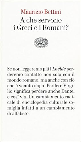 Maurizio Bettini  - A che servono i Greci e i Romani (2017)