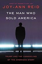 The Man Who Sold America: Trump and the Unraveling of the American Story
