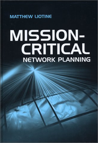 Mission-Critical Network Planning by Liotine, Matthew (2003) Hardcover by (Hardcover)