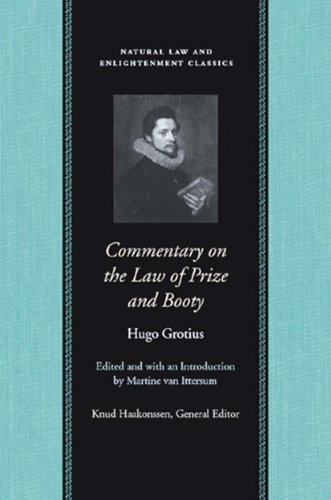 Commentary on the Law of Prize and Booty (Natural Law and Enlightenment Classics) by Hugo Grotius