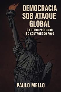 Livro Democracia sob ataque global: O estado profundo e o controle do povo (Os loucos anos 20 do século XXI)