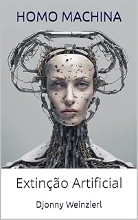 Livro Homo Machina: Extinção Artificial