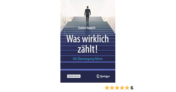 Amazon Com Was Wirklich Zahlt Mit Uberzeugung Fuhren German Edition 9783658216146 Happich Gudrun Books
