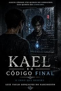 Livro KAEL E O CÓDIGO FINAL: O Erro que Respira