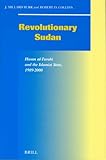 Revolutionary Sudan: Hasan Al-Turabi and the Islamist State, 1989-2000 (SOCIAL, ECONOMIC AND POLITIC by