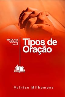 Livro Tipos de Oração (Escola de Oração Livro 2)