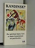 DU SPIRITUEL DANS L'ART ET DANS LA PEINTURE EN PARTICULIER (BIBLIOTHEQUE MEDIATIONS) by 