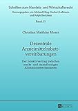 Image de Dezentrale Arzneimittelrabattvereinbarungen: Der Selektivvertrag zwischen markt- und staatsförmigen Allokationsmechanismen (Schriften zum Handels- un