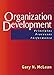 Organization Development: Principles, Processes, Performance (The Berrett-Koehler Organizational Performance Series)