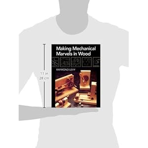 Making Mechanical Marvels In Wood