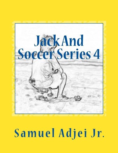 R.E.A.D Jack And Soccer Series 4: Life Lessons From The Beautiful Game (Volume 4) [K.I.N.D.L.E]