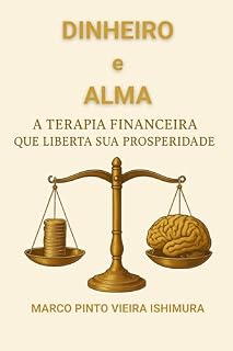Livro Dinheiro e Alma: A Terapia Financeira que Liberta a sua Prosperidade