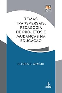 Livro Temas transversais, pedagogia de projetos e mudanças na educação: Práticas e reflexões (Novas Arquiteturas Pedagógicas)