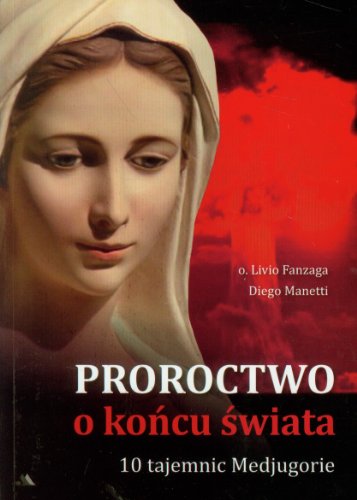 Proroctwo o koncu swiata 10 Tajemnic Medjugorie