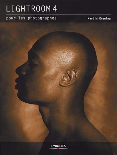Lightroom 4 : Pour les photographes by Martin Evening
