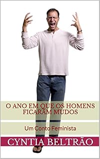 Livro O Ano Em Que Os Homens Ficaram Mudos: Um conto feminista