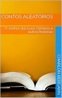 Livro Contos Aleatórios: O senhor das Luas Gêmeas e outras histórias