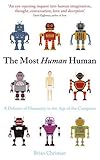 Brian Christian, "The Most Human Human: A Defense of Humanity in the Age of the Computer" (Penguin, 2011)
