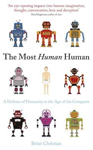 Most Human Human: A Defence of Humanity in the Age of the Computer