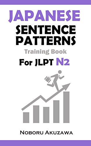 Japanese Sentence Patterns for JLPT N2 :Training Book (Japanese Sentence Patterns Training Book 4)