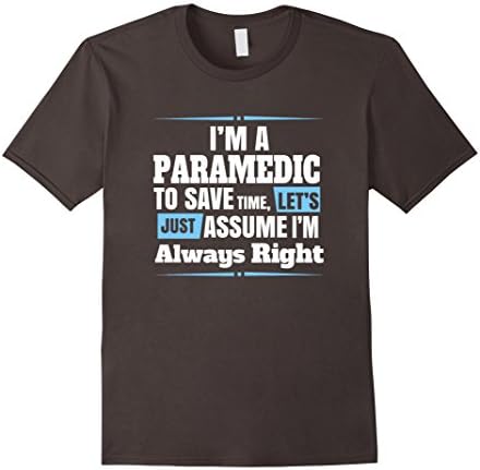 Men's Assume I'm Always Right Paramedic T-Shirt Large Asphalt