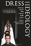 Dress and Ideology: Fashioning Identity from Antiquity to the Present by Shoshana-Rose Marzel, Guy D. Stiebel