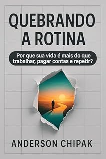 Livro Quebrando a Rotina: Por que sua vida é mais do que trabalhar, pagar contas e repetir?