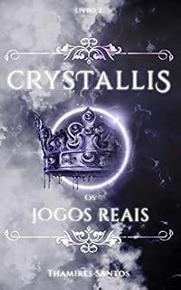 Livro Crystallis, : os Jogos Reais (SAGA CRYSTALLIS Livro 2)