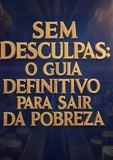 Livro Sem Desculpas: O Guia Definitivo para Sair da Pobreza