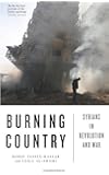 Burning Country: Syrians in Revolution and War