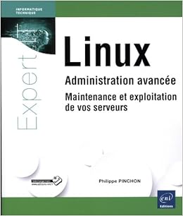 Amazon Fr Linux Administration Avancee Maintenance Et Exploitation De Vos Serveurs Philippe Pinchon Livres
