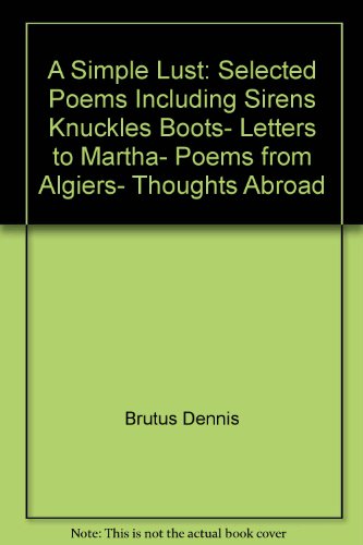A Simple Lust: Selected poems including Sirens knuckles boots, Letters to Martha, Poems from Algiers, Thoughts abroad