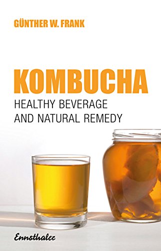 Pdf Download Kombucha Healthy Beverage And Natural Remedy From The Far East Its Correct Preparation And Use Ebook Audiobook Kindle By Gunther W Frank Auslausenthe