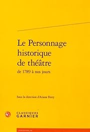 Le  personnage historique de théâtre de 1789 à nos jours