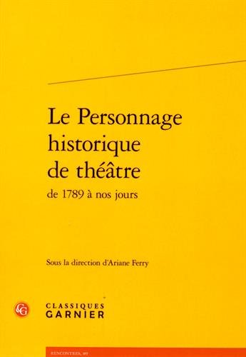 Le  personnage historique de théâtre de 1789 à nos jours